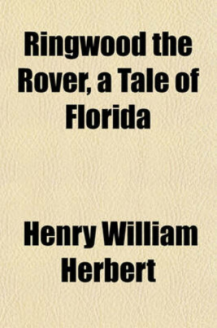 Cover of Ringwood the Rover, a Tale of Florida