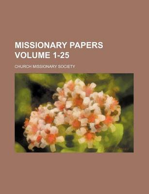 Book cover for Missionary Papers Volume 1-25