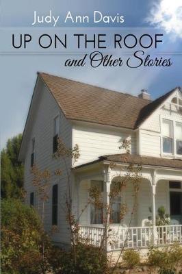 Book cover for Up On the Roof and Other Short Stories