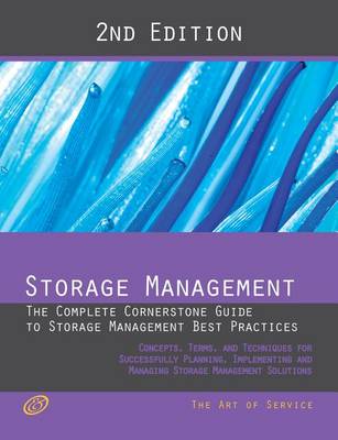 Book cover for Storage Management - The Complete Cornerstone Guide to Storage Management Best Practices Concepts, Terms, and Techniques for Successfully Planning, Implementing and Managing Storage Management Solutions - Second Edition