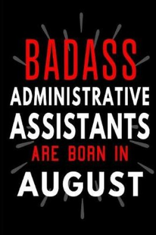 Cover of Badass Administrative Assistants Are Born In August