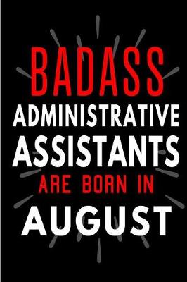 Book cover for Badass Administrative Assistants Are Born In August