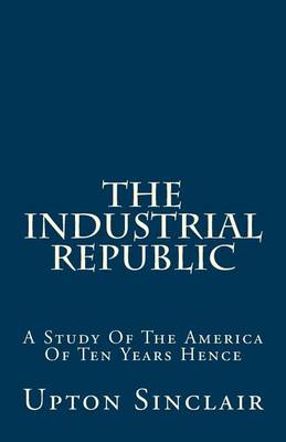 Book cover for The Industrial Republic