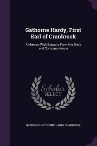 Cover of Gathorne Hardy, First Earl of Cranbrook