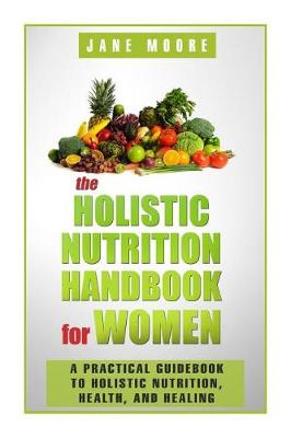 Book cover for The Holistic Nutrition Handbook for Women