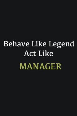 Book cover for Behave like Legend Act Like Manager