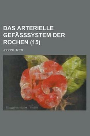 Cover of Das Arterielle Gefasssystem Der Rochen (15 )