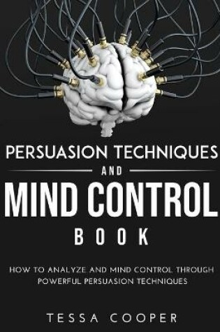 Cover of Persuasion Techniques and Mind Control Book