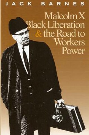 Cover of Malcolm X, Black Liberation, and the Road to Workers Power