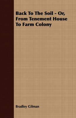 Book cover for Back To The Soil - Or, From Tenement House To Farm Colony