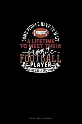 Cover of Some People Have To Wait A Lifetime To Meet Their Favourite Football Player Mine Calls Me Mom