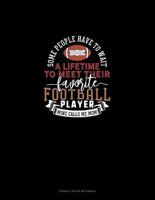 Cover of Some People Have To Wait A Lifetime To Meet Their Favourite Football Player Mine Calls Me Mom