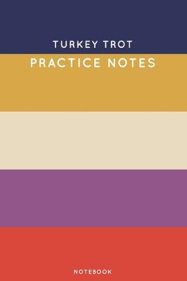 Book cover for Turkey trot Practice Notes