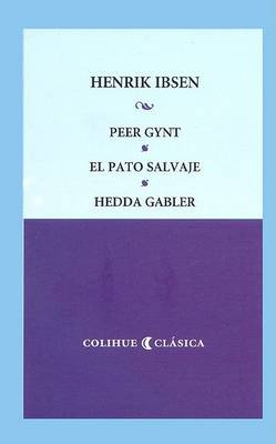 Book cover for Peer Gynt - El Pato Salvaje - Hedda Gabler