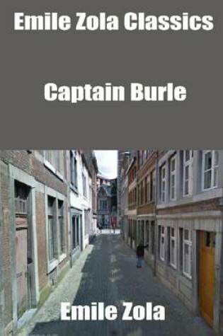 Cover of Emile Zola Classics: Captain Burle