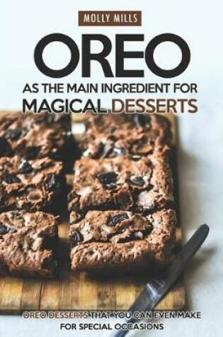 Cover of Oreo as The Main Ingredient for Magical Desserts