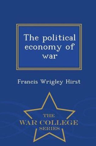 Cover of The Political Economy of War - War College Series