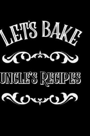 Cover of Let's Bake Uncle's Recipes