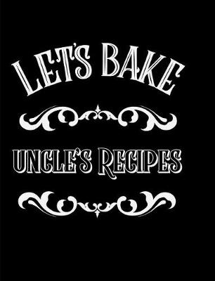 Book cover for Let's Bake Uncle's Recipes