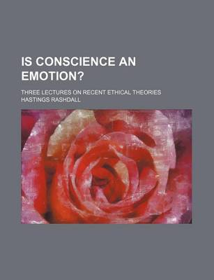 Book cover for Is Conscience an Emotion?; Three Lectures on Recent Ethical Theories