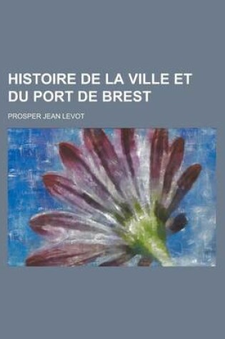 Cover of Histoire de La Ville Et Du Port de Brest