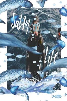 Book cover for Salty Life, Scuba Diving Log Book Journal