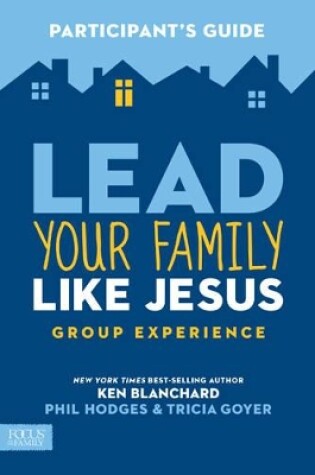 Cover of Lead Your Family Like Jesus Group Experience Participant'S G