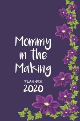 Cover of Mommy in the Making &#448; Weekly Planner Organizer Diary Agenda