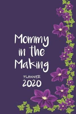 Book cover for Mommy in the Making &#448; Weekly Planner Organizer Diary Agenda