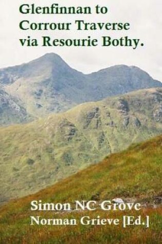 Cover of Glenfinnan to Corran Ferry traverse via Resourie bothy...