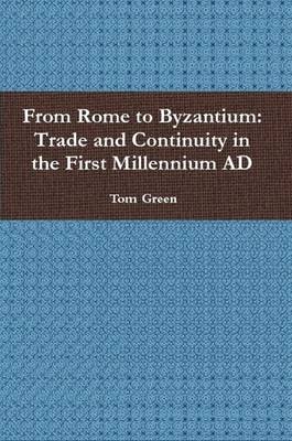 Book cover for From Rome to Byzantium: Trade and Continuity in the First Millennium AD
