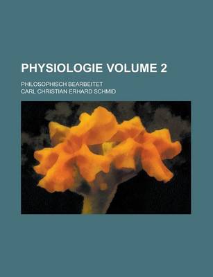 Book cover for Physiologie; Philosophisch Bearbeitet Volume 2