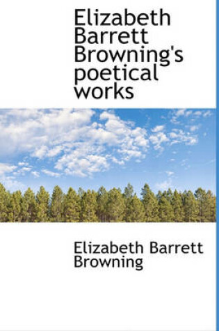Cover of Elizabeth Barrett Browning's Poetical Works