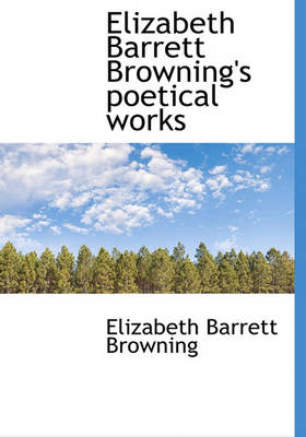 Book cover for Elizabeth Barrett Browning's Poetical Works