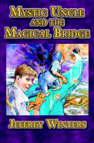 Cover of Mystic Uncle and the Magical Bridge