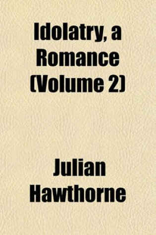Cover of Idolatry, a Romance (Volume 2)