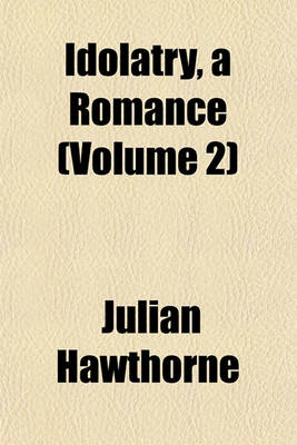 Book cover for Idolatry, a Romance (Volume 2)