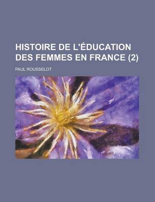 Book cover for Histoire de L'Education Des Femmes En France (2)