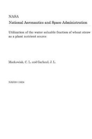 Cover of Utilization of the Water Soluable Fraction of Wheat Straw as a Plant Nutrient Source