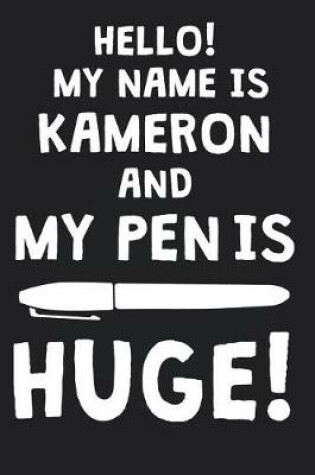 Cover of Hello! My Name Is KAMERON And My Pen Is Huge!