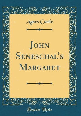 Book cover for John Seneschals Margaret (Classic Reprint)