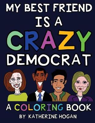 Book cover for My Best Friend (Male) Is a Crazy Democrat