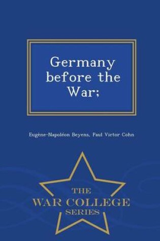 Cover of Germany Before the War; - War College Series