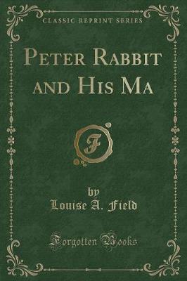 Book cover for Peter Rabbit and His Ma (Classic Reprint)