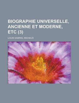Book cover for Biographie Universelle, Ancienne Et Moderne, Etc (3 )
