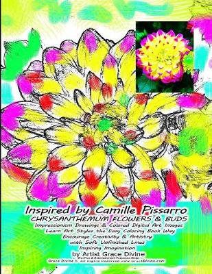 Book cover for Inspired by Camille Pissarro CHRYSANTHEMUM FLOWERS & BUDS Impressionism Drawings & Colored Digital Art Images Learn Art Styles the Easy Coloring Book Way Encourage Creativity & Artistry with Soft Unfinished Lines Inspiring Imagination