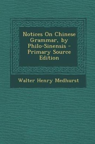 Cover of Notices on Chinese Grammar, by Philo-Sinensis - Primary Source Edition