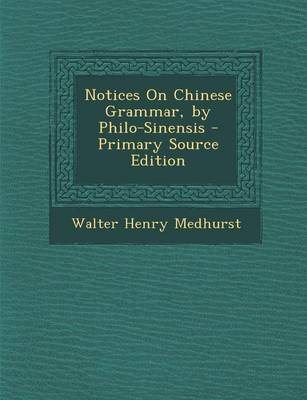 Book cover for Notices on Chinese Grammar, by Philo-Sinensis - Primary Source Edition