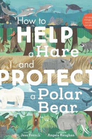 Cover of How to Help a Hare and Protect a Polar Bear