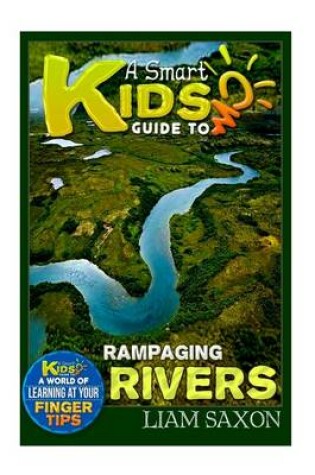 Cover of A Smart Kids Guide to Rampaging Rivers
